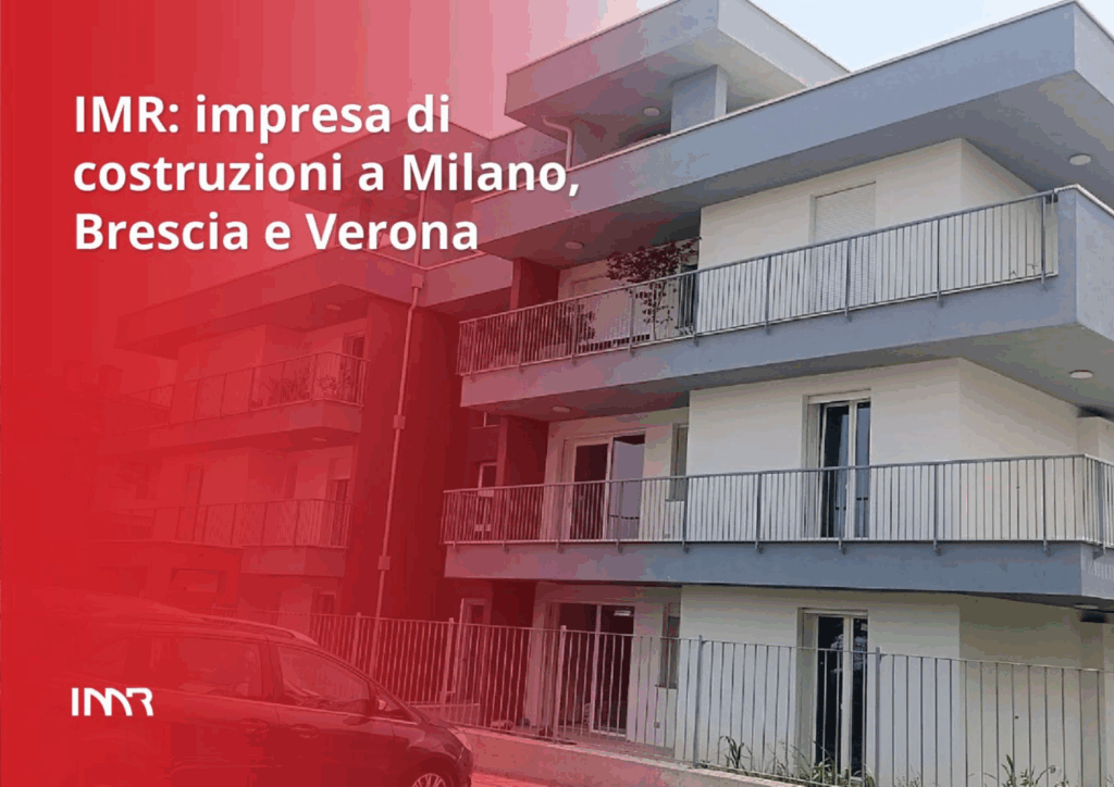 IMR impresa di costruzioni a Milano, Brescia e Verona